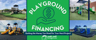 Playground Financing: Getting the Money You Need for Your Next Project