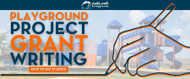 Playground Project Grant Writing: How to Get Started