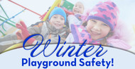 ​Playground Safety During the Yearly Seasons: Winter