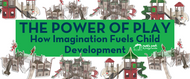 The Power of Play: How Imagination Fuels Childhood Development