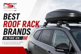 Best Roof Rack Brands in the UK