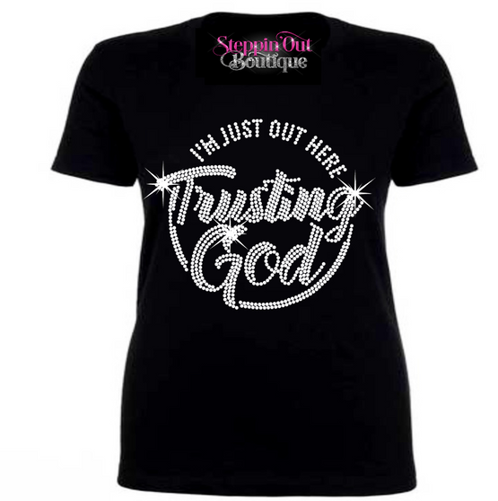 I'm Just Out Here Trusting God Rhinestone Bling Shirt