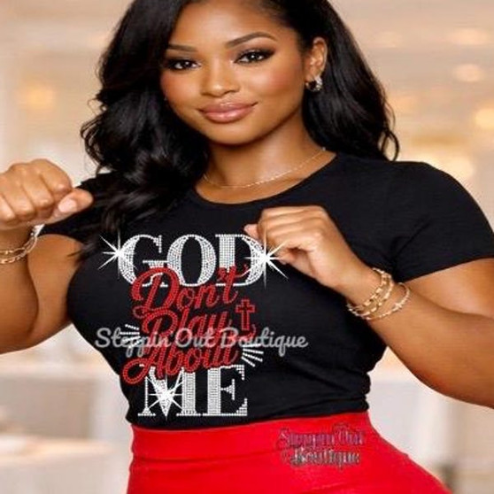 God Don't Play About Me Rhinestone Bling Shirt