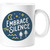 Embrace The Silence Mug