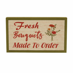 Spring In Bloom Fresh Bouquets Made To Order Wall Sign - 10x6.5 - 840233939384