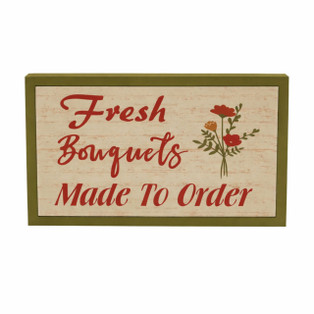 Spring In Bloom Fresh Bouquets Made To Order Wall Sign - 10x6.5 - 840233939384