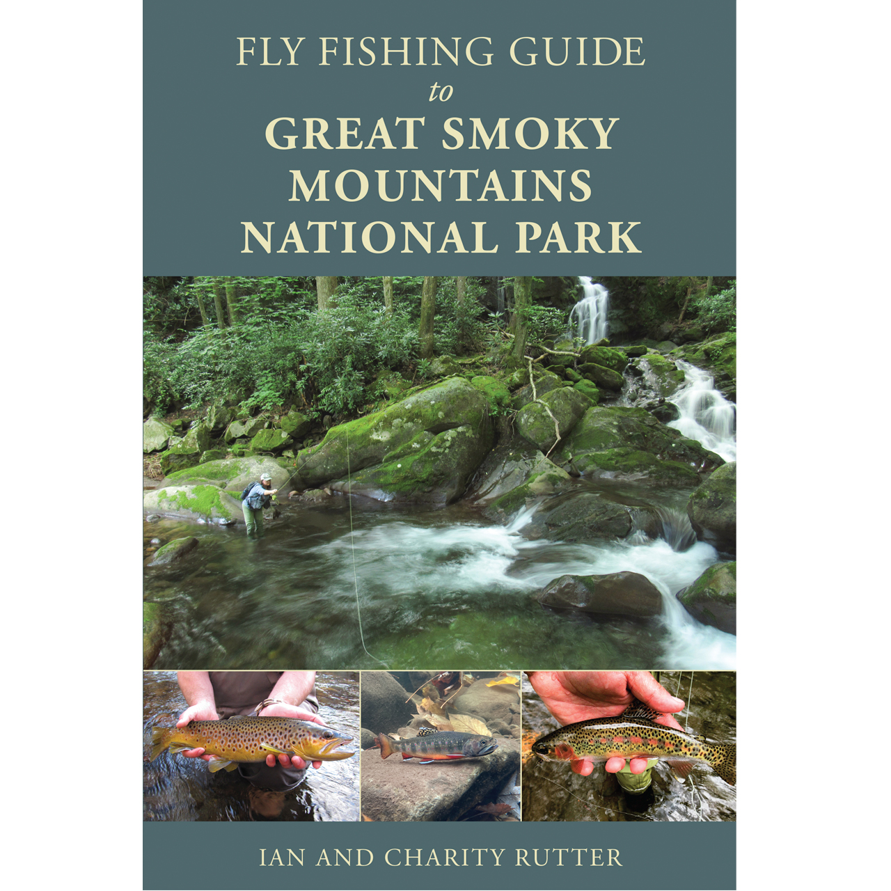 FLY FISHING GUIDE TO GREAT SMOKY MOUNTAINS NATIONAL PARK by IAN AND CHARITY  RUTTER