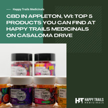 CBD in Appleton, WI: Top 5 Products You Can Find at Happy Trails Medicinals on Casaloma Drive CBD in Appleton, WI: Top 5 Products You Can Find at Happy Trails Medicinals on Casaloma Drive