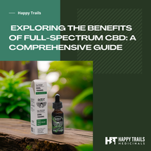 Exploring the Benefits of Full-Spectrum CBD: A Comprehensive Guide  Exploring the Benefits of Full-Spectrum CBD: A Comprehensive Guide