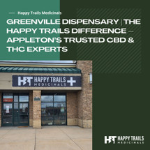 Greenville Dispensary | The Happy Trails Difference – Appleton’s Trusted CBD & THC Experts Greenville Dispensary | The Happy Trails Difference – Appleton’s Trusted CBD & THC Experts