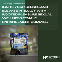 Ignite Your Senses and Elevate Intimacy with Rooted Pleasure Sexual Wellness Female Enhancement Gummies