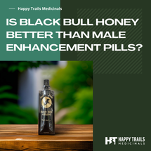 Black Bull Honey vs Male Enhancement Pills: Which Works Better?