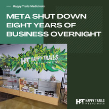 Meta Shut Down Eight Years of Business Overnight | Happy Trails Medicinals