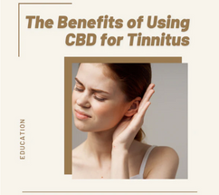 The Benefits of Using CBD for Tinnitus The Benefits of Using CBD for Tinnitus