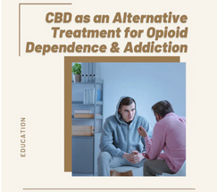 CBD for Opioid Dependence & Addiction CBD for Opioid Dependence & Addiction