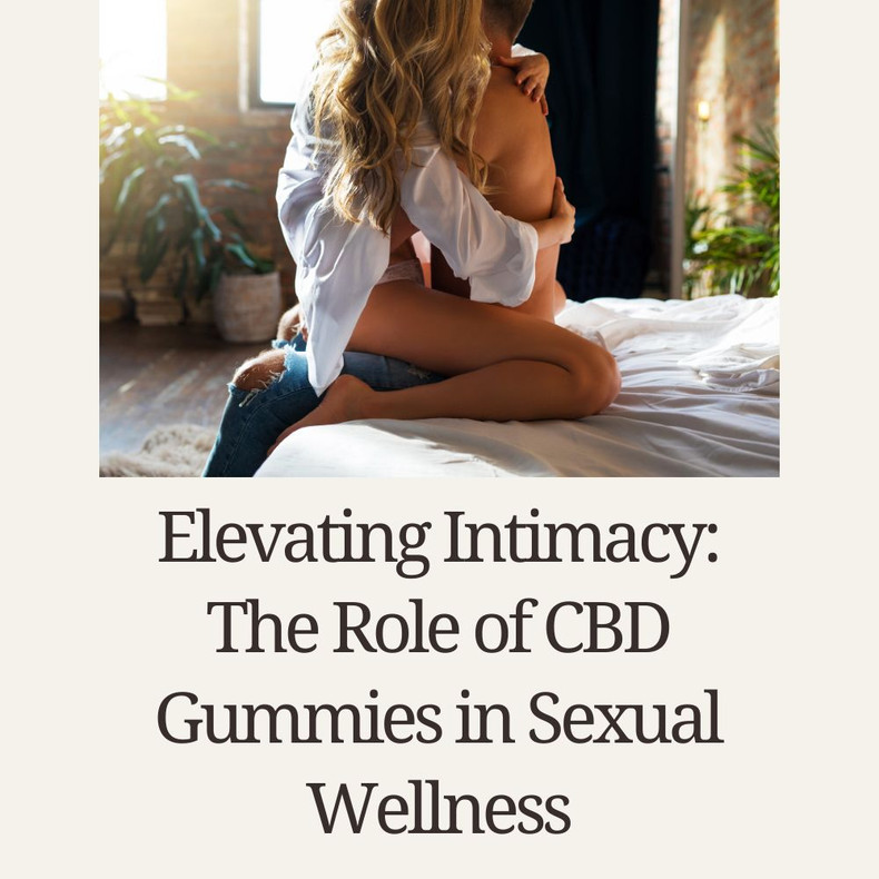 The Role of CBD Gummies in Sexual Wellness