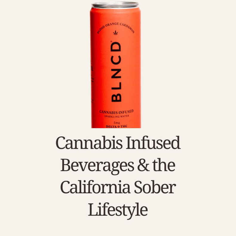 Cannabis Infused Beverages & the California Sober Lifestyle