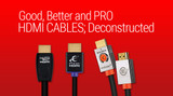 Metra Home Theater Group’s Good, Better and Pro HDMI Cables; Deconstructed
