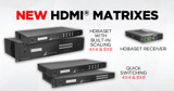 Metra Home Theater Group Unveils New HDMI® Matrix Products at the 2019 CEDIA Expo