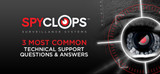 Three Most Common Technical Questions for Spyclops Surveillance Systems
