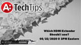 Which HDMI Extender should I use? – Tech Tips Webinar