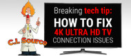 How to Fix 4K Ultra HD TV Connection Issues