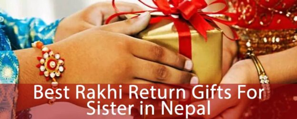 Top 22 Raksha Bandhan Return Gifts For Sisters in Nepal Top 22 Raksha Bandhan Return Gifts For Sisters in Nepal