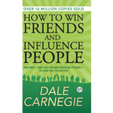 How To Win Friends & Influence People by Dale Carnegie