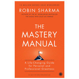 The Mastery Manual By Robin Sharma