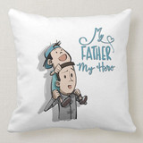 "My Father My Hero" Printed Cushion