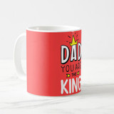 "Dad You Are The King" Printed Mug