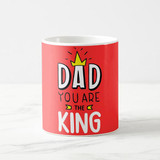 "Dad You Are The King" Printed Mug