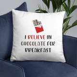 ''I Believe In Chocolate For Breakfast'' Printed Cushion