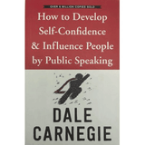 How to Develop Self-Confidence & Influence People by Public Speaking (Dale Carnegie)