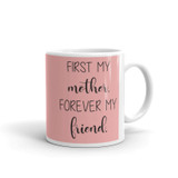 "First My Mother Forever My Friend" Printed Mug