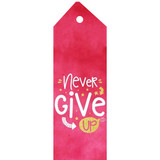'Never Give Up' Printed Bookmark Tag