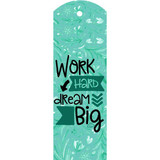 'Work Hard Dream Big' Printed Elegant Bookmark Tag
