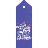 'The Expert in Anything was once a Beginner' Printed Bookmark