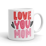 "Love You Mom" Printed Ceramic Coffee Mug For Pyari Aama