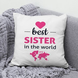 "Best Sister in The World" Printed Cushion
