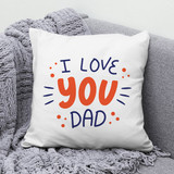 "I Love You Dad" Printed Cushion Gift