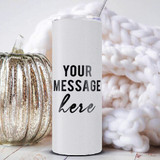 Personalized Message Print Straw Bottle/Tumbler