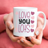 ''Love You Lots'' Printed Coffee Mug