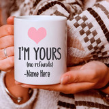 ''I'm Yours'' Printed Personalized Coffee Mug