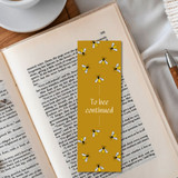 ''To Bee Continued'' Printed Bee Design Bookmark