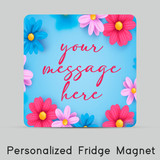 Personalized Message with Beautiful Flower Print Fridge Magnet
