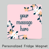 Flower Background Personalized Message Print Fridge Magnet