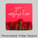 Personalized Message with Beautiful Roses Print Fridge Magnet
