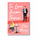 To Love Jason Thorn By Ella Maise