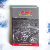 Kathmandu : Then & Now by Tirtha Narayan Manandhar Kathmandu : Then & Now by Tirtha Narayan Manandhar